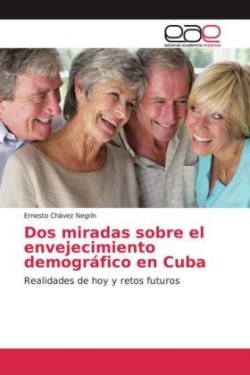 Dos miradas sobre el envejecimiento demográfico en Cuba