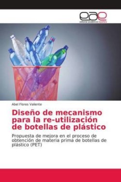 Diseño de mecanismo para la re-utilización de botellas de plástico