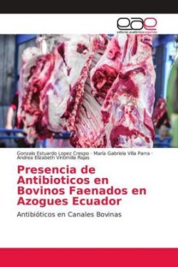 Presencia de Antibioticos en Bovinos Faenados en Azogues Ecuador