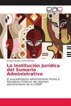 La Institución Jurídica del Sumario Administrativo