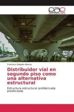 Distribuidor vial en segundo piso como una alternativa estructural