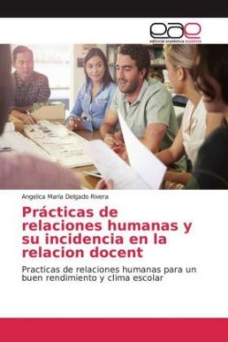 Prácticas de relaciones humanas y su incidencia en la relacion docent