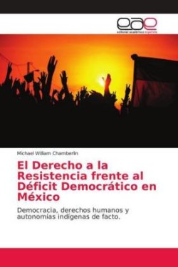Derecho a la Resistencia frente al Déficit Democrático en México