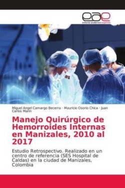 Manejo Quirúrgico de Hemorroides Internas en Manizales, 2010 al 2017