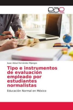 Tipo e instrumentos de evaluación empleado por estudiantes normalistas