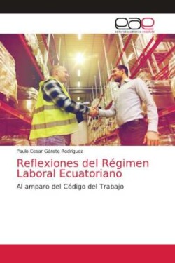 Reflexiones del Régimen Laboral Ecuatoriano