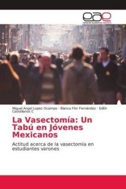 La Vasectomía: Un Tabú en Jóvenes Mexicanos