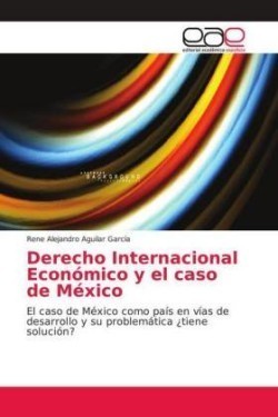 Derecho Internacional Económico y el caso de México