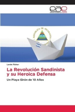 Revolución Sandinista y su Heroica Defensa