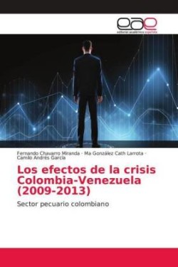 Los efectos de la crisis Colombia-Venezuela (2009-2013)