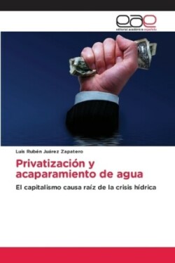 Privatización y acaparamiento de agua