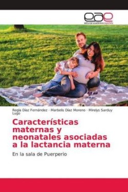 Características maternas y neonatales asociadas a la lactancia materna