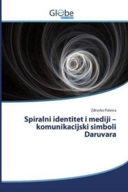 Spiralni identitet i mediji - komunikacijski simboli Daruvara