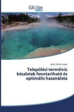 Települési termálvíz készletek fenntartható és optimális használata