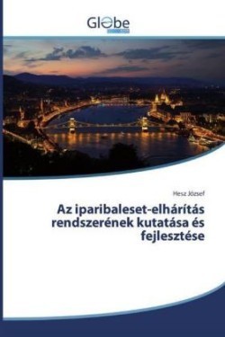 Az iparibaleset-elhárítás rendszerének kutatása és fejlesztése