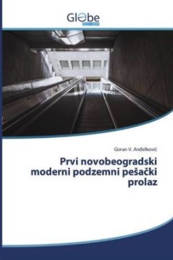 Prvi novobeogradski moderni podzemni pesacki prolaz