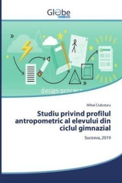 Studiu privind profilul antropometric al elevului din ciclul gimnazial