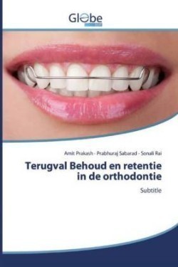 Terugval Behoud en retentie in de orthodontie