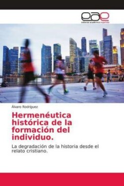 Hermenéutica histórica de la formación del individuo.