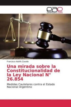 Una mirada sobre la Constitucionalidad de la Ley Nacional N° 26.854