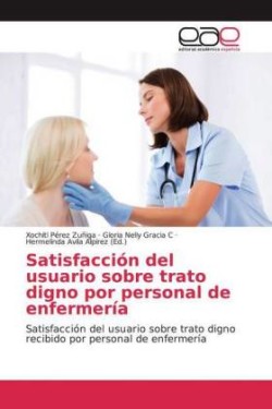Satisfacción del usuario sobre trato digno por personal de enfermería