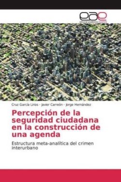 Percepción de la seguridad ciudadana en la construcción de una agenda