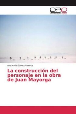 La construcción del personaje en la obra de Juan Mayorga