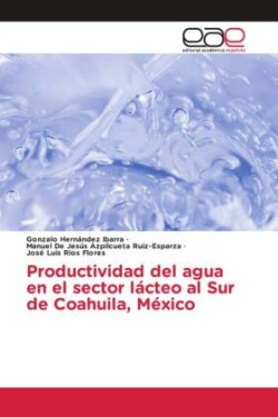 Productividad del agua en el sector lácteo al Sur de Coahuila, México