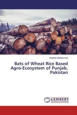 Bats of Wheat Rice Based Agro-Ecosystem of Punjab, Pakistan