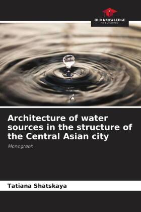 Architecture of water sources in the structure of the Central Asian city