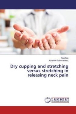 Dry cupping and stretching versus stretching in releasing neck pain