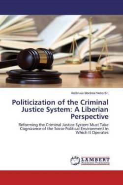 Politicization of the Criminal Justice System: A Liberian Perspective