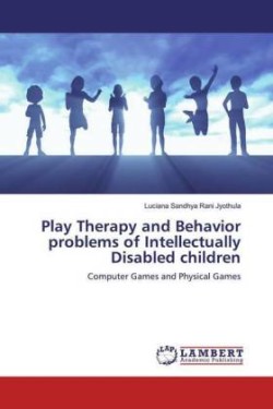 Play Therapy and Behavior problems of Intellectually Disabled children