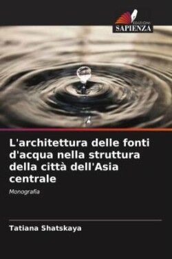 L'architettura delle fonti d'acqua nella struttura della città dell'Asia centrale