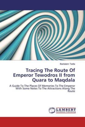 Tracing The Route Of Emperor Tewodros II from Quara to Maqdala