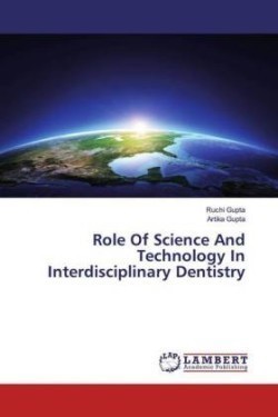 Role Of Science And Technology In Interdisciplinary Dentistry
