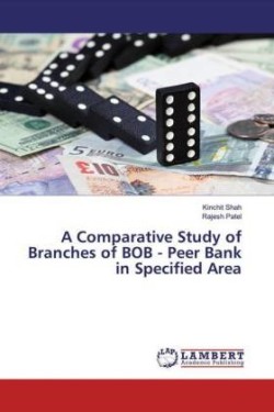 A Comparative Study of Branches of BOB - Peer Bank in Specified Area