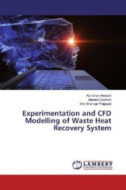 Experimentation and CFD Modelling of Waste Heat Recovery System