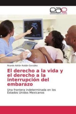 El derecho a la vida y el derecho a la interrupción del embarazo