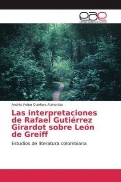 Las interpretaciones de Rafael Gutiérrez Girardot sobre León de Greiff