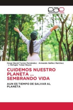 Cuidemos Nuestro Planeta ... Sembrando Vida