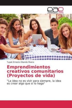 Emprendimientos creativos comunitarios (Proyectos de vida)