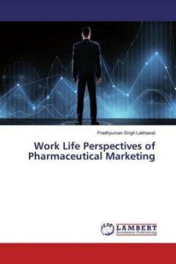 Work Life Perspectives of Pharmaceutical Marketing