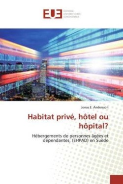 Habitat privé, hôtel ou hôpital?