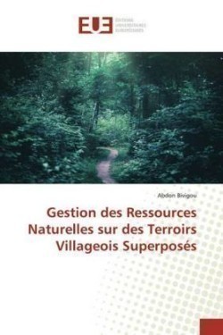 Gestion des Ressources Naturelles sur des Terroirs Villageois Superposés