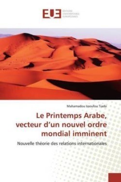 Le Printemps Arabe, vecteur d'un nouvel ordre mondial imminent