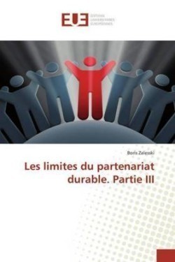 Les limites du partenariat durable. Partie III