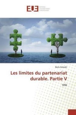 Les limites du partenariat durable. Partie V