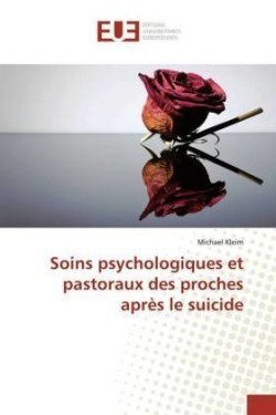 Soins psychologiques et pastoraux des proches après le suicide