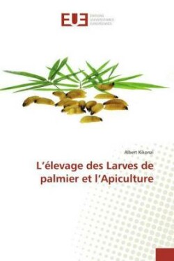 L'élevage des Larves de palmier et l'Apiculture